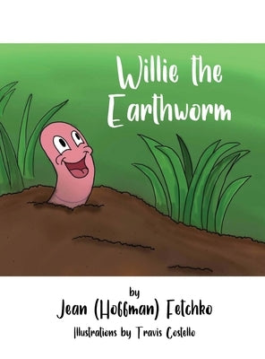 Willie the Earthworm by Fetchko, Jean (hoffman)