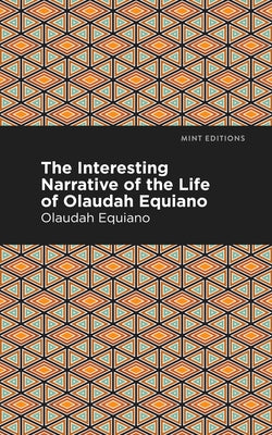 The Interesting Narrative of the Life of Olaudah Equiano by Equiano, Olaudah