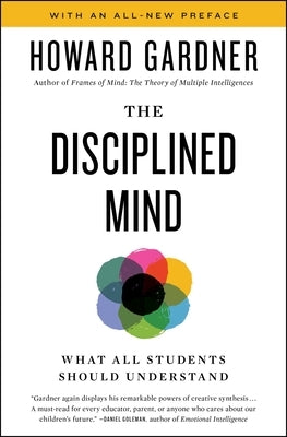 Disciplined Mind: What All Students Should Understand by Gardner, Howard