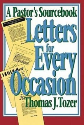 Letters for Every Occasion: A Pastor's Sourcebook by Tozer, Thomas J.
