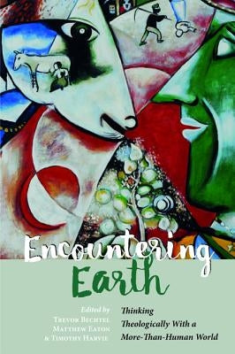 Encountering Earth by Bechtel, Trevor
