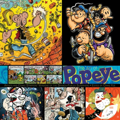 The Art of Popeye Artists and Comic Strippers': Versions of the Spinach-Eating Superhero by Yoe, Craig