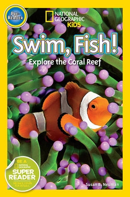 Swim, Fish!: Explore the Coral Reef by Neuman, Susan B.