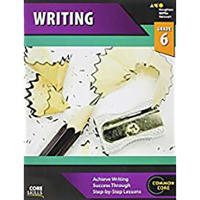 Steck-Vaughn Core Skills Writing: Workbook Grade 6 by Steck-Vaughn Company