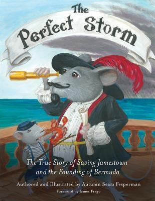 The Perfect Storm: The True Story of Saving Jamestown and the Founding of Bermuda by Fesperman, Autumn