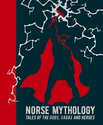 Norse Mythology: Tales of the Gods, Sagas and Heroes by Litchfield, Mary