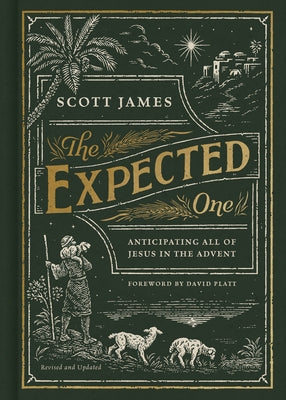 The Expected One, Revised and Updated: Anticipating All of Jesus in the Advent by James, Scott