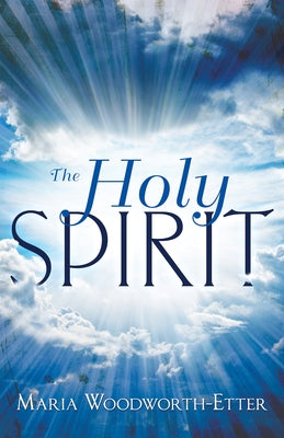 Holy Spirit by Woodworth-Etter, Maria