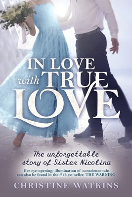 In Love with True Love: The Unforgettable Story of Sister Nicolina by Watkins, Christine