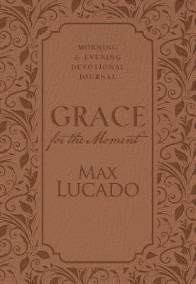 Grace for the Moment: Morning and Evening Devotional Journal by Lucado, Max