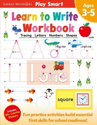 Play Smart Learn to Write Workbook Ages 3-5: Tracing, Letters, Numbers, Shapes by Gakken Early Childhood Experts