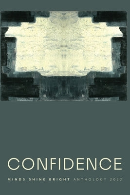 Confidence: Minds Shine Bright Anthology 2022 by Minds Shine Bright