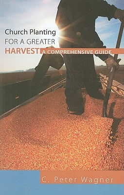 Church Planting for a Greater Harvest by Wagner, C. Peter