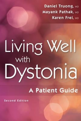 Living Well with Dystonia: A Patient Guide by Truong, Daniel