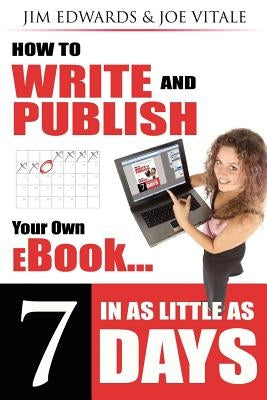 How to Write and Publish Your Own eBook in as Little as 7 Days by Edwards, Jim