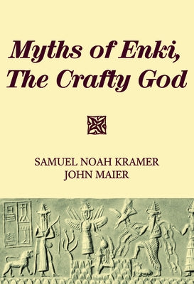 Myths of Enki, The Crafty God by Kramer, Samuel Noah