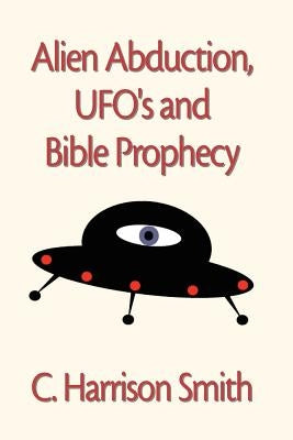 Alien Abduction by Smith, Harrison C.