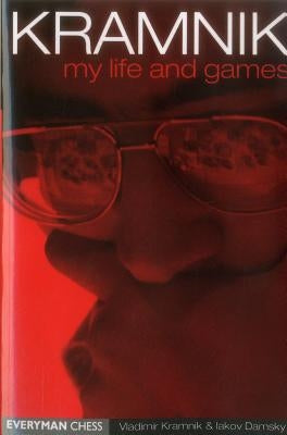 Kramnik: My Life & Games by Kramnik, Vladimir