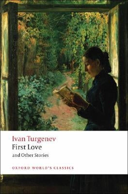 First Love and Other Stories by Turgenev, Ivan Sergeevich