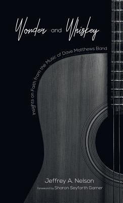 Wonder and Whiskey by Nelson, Jeffrey A.