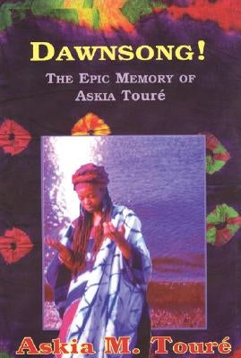 Dawnsong!: The Epic Memory of Askia Toure by Toure, Askia