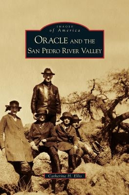 Oracle and the San Pedro River Valley by Ellis, Catherine H.