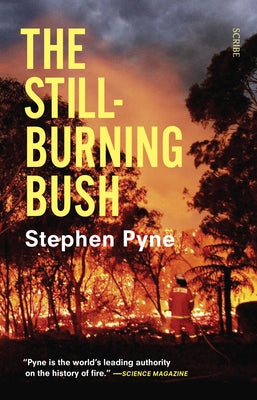 The Still-Burning Bush by Pyne, Stephen