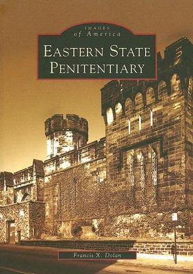 Eastern State Penitentiary by Dolan, Francis X.