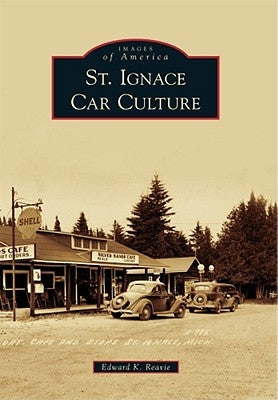St. Ignace Car Culture by Reavie, Edward K.