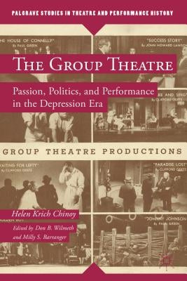 The Group Theatre: Passion, Politics, and Performance in the Depression Era by Chinoy, H.