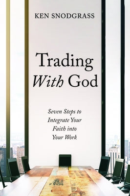 Trading With God by Snodgrass, Ken