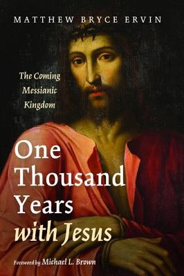 One Thousand Years with Jesus by Ervin, Matthew Bryce