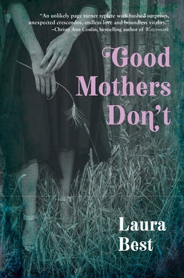 Good Mothers Don't by Best, Laura