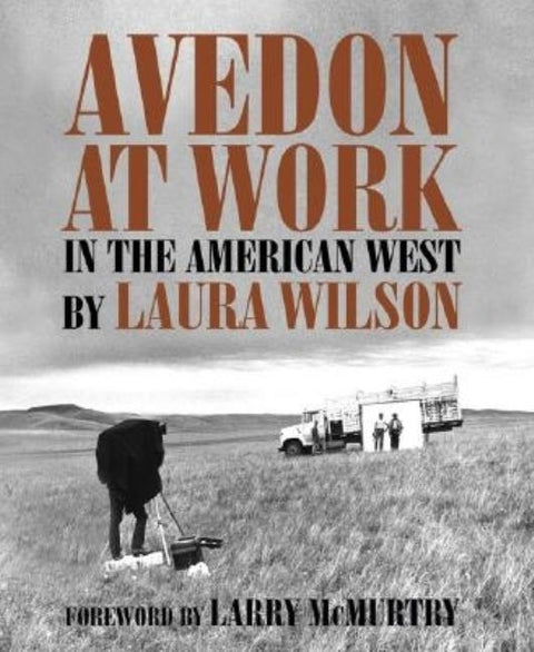 Avedon at Work: In the American West by Wilson, Laura