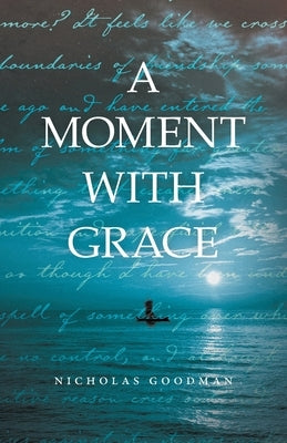 A Moment with Grace by Goodman, Nicholas