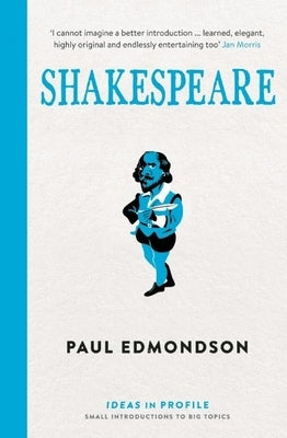 Shakespeare: An Introduction: Ideas in Profile by Edmondson, Paul