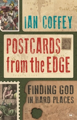 Postcards from the Edge: Finding God in Hard Places by Coffey, Ian