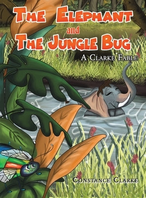 The Elephant and the Jungle Bug by Clarke, Constance