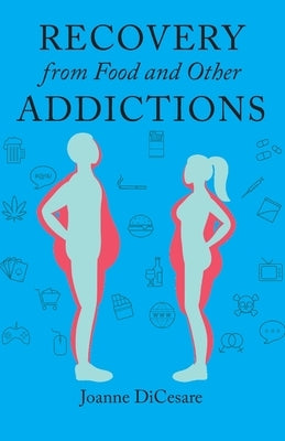 Recovery from Eating Disorders and Other Addictions by Dicesare, Joanne