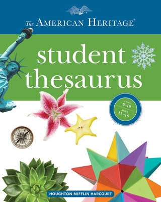 The American Heritage Student Thesaurus by Editors of the American Heritage Diction