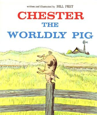 Chester the Worldly Pig by Peet, Bill