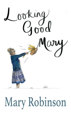 Looking Good, Mary by Robinson, Mary