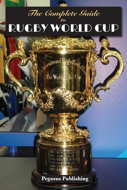 The Complete Guide to Rugby World Cup by Rockwell, Tracy