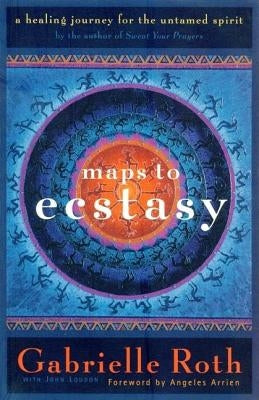 Maps to Ecstasy: Meditations by Monks and Nuns of the International Mahayana Institute by Roth &. Louden