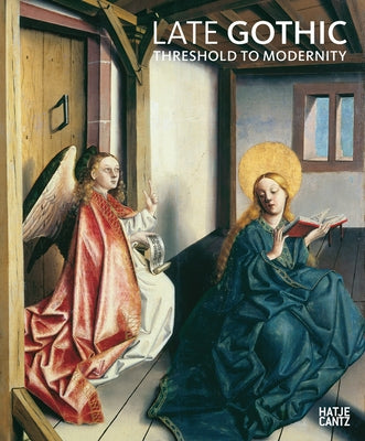 Late Gothic: Threshold to Modernity by Chapuis, Julien