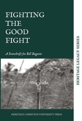 Fighting the Good Fight by Press, Heritage Christian University