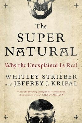 The Super Natural: Why the Unexplained Is Real by Strieber, Whitley