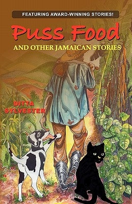 Puss Food and Other Jamaican Stories by Sylvester, Ditta