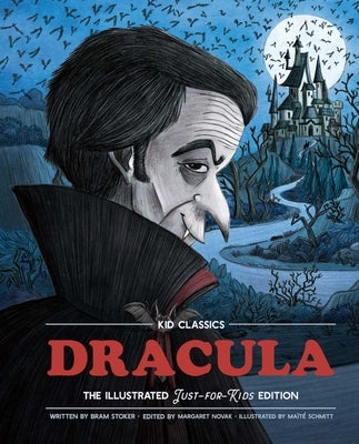 Dracula - Kid Classics: The Classic Edition Reimagined Just-For-Kids! (Illustrated & Abridged for Grades 4 - 7) (Kid Classic #2) by Stoker, Bram