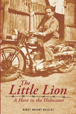 The Little Lion: A Hero in the Holocaust by Beasley, Nancy Wright